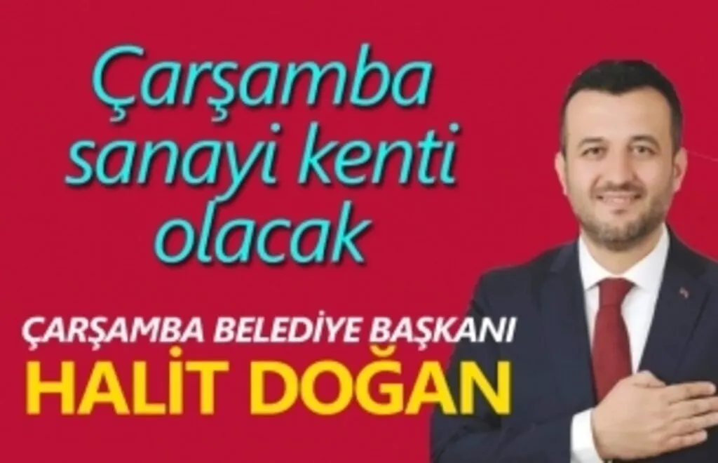 Halit Doğan: Çarşamba sanayi kenti olacak
