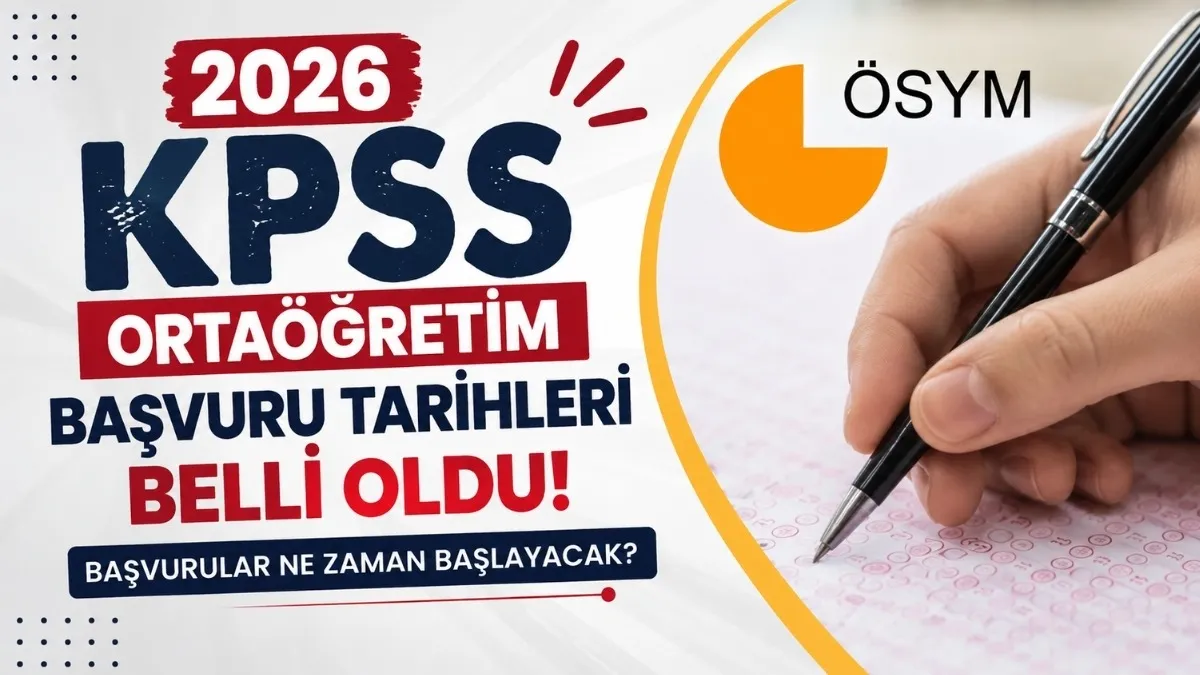 2026 KPSS Ortaöğretim başvuruları ne zaman? Başvuru tarihleri belli oldu