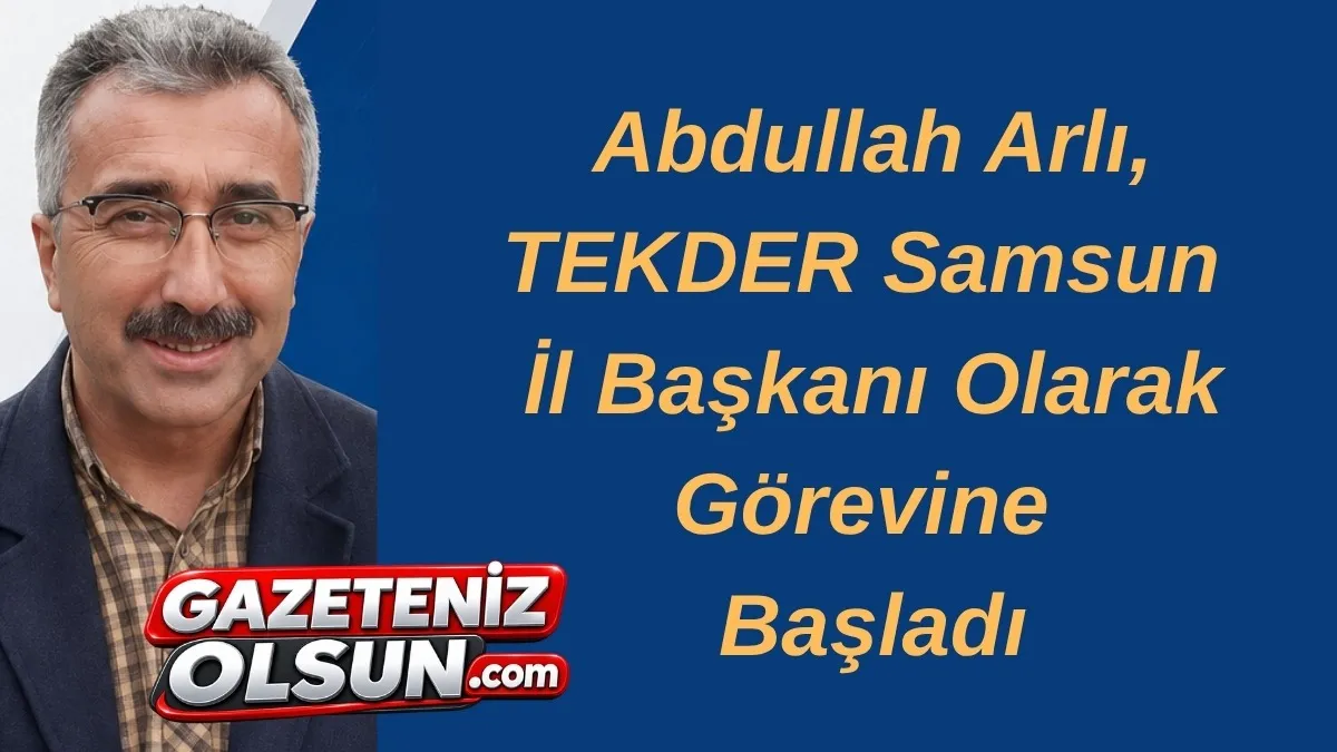 Abdullah Arlı TEKDER Samsun İl Başkanı Olarak Görevine Başladı