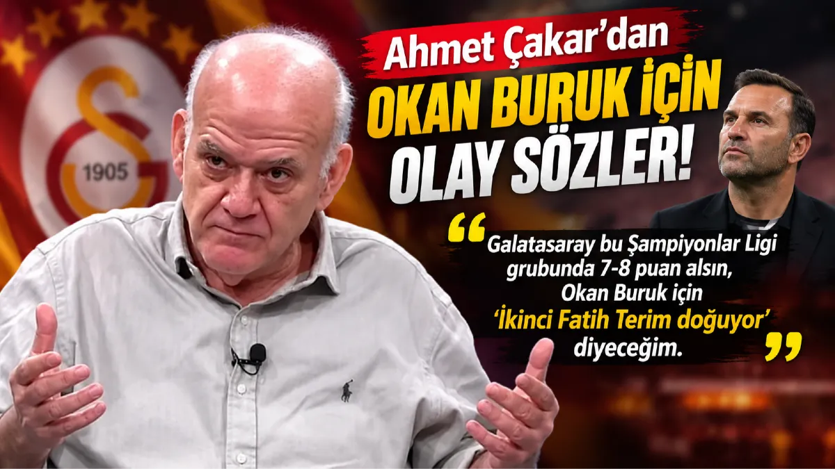 Ahmet Çakar’dan Okan Buruk İçin Olay Sözler: İkinci Fatih Terim Doğuyor Diyeceğim