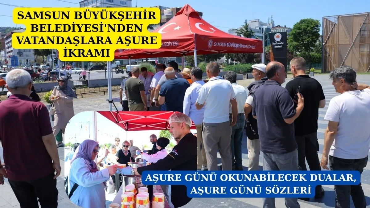 Aşure günü sözleri, aşure günü okunabilecek dualar! Büyükşehir'den Samsunlulara Aşure İkramı