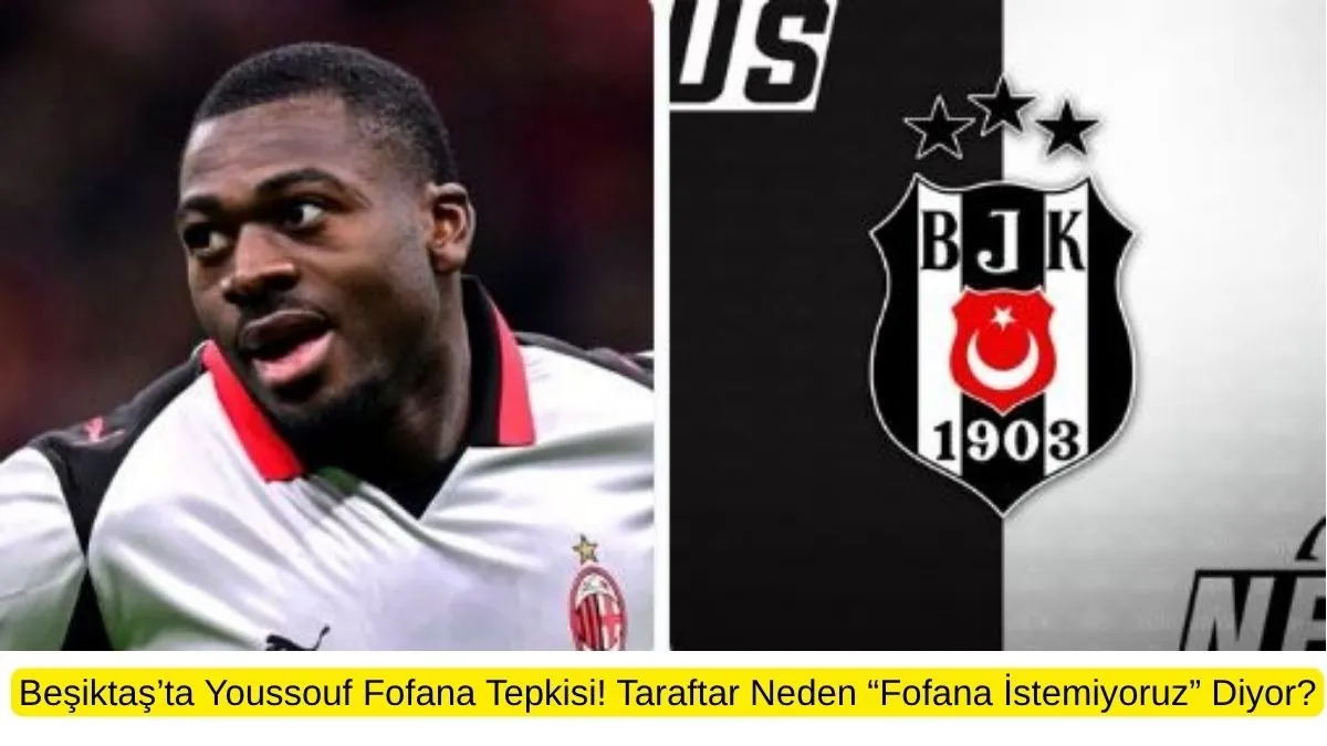 Beşiktaş’ta Youssouf Fofana Tepkisi! Taraftar Fofana'yı neden istemiyor?