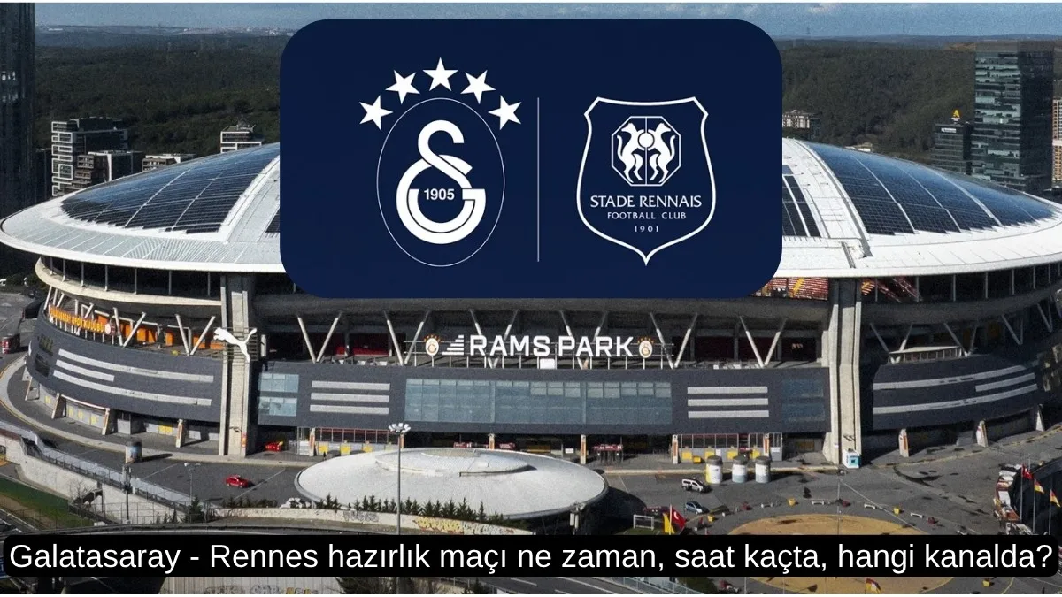 Galatasaray - Rennes hazırlık maçı canlı yayın izle | Galatasaray - Rennes maçı saat kaçta, hangi kanalda?