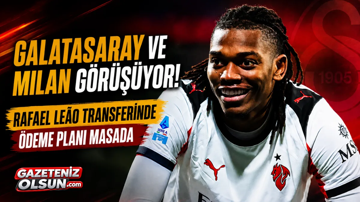 Galatasaray ve Milan, Rafael Leão Transferinde Ödeme Planını Görüşüyor
