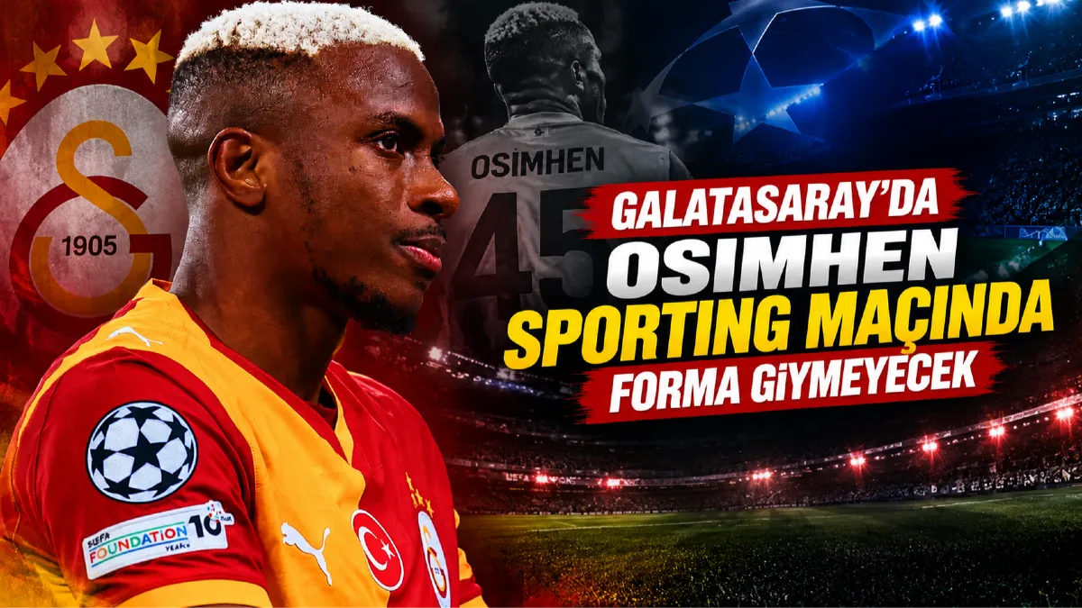 Galatasaray’da Osimhen Şoku! Sporting Maçında Forma Giymesi Beklenmiyor