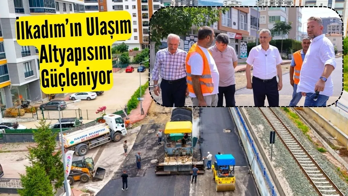 İlkadım’ın ulaşım altyapısı güçleniyor! 180 milyon TL’lik tasarruf