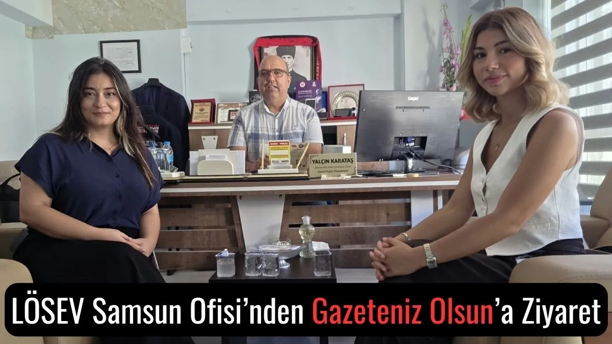 LÖSEV Samsun Ofisi’nden Gazeteniz Olsun’a Ziyaret