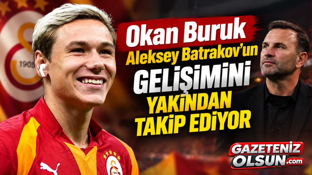 Okan Buruk, Aleksey Batrakovun Gelişimini Yakından Takip Ediyor