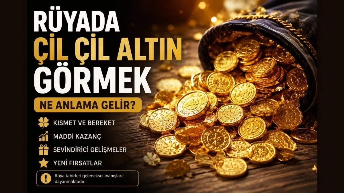 Rüyada çil çil altın görmek ne anlama gelir? İşte rüya tabiri