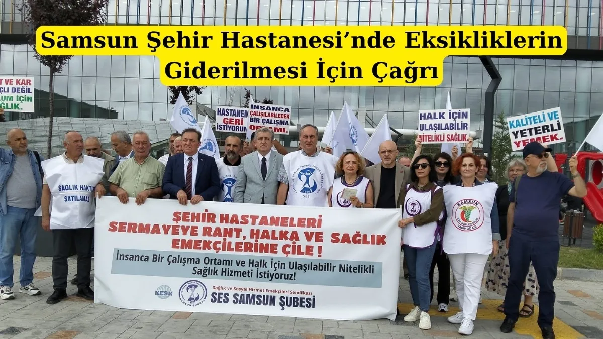 Samsun Şehir Hastanesi’nde Eksikliklerin Giderilmesi İçin Çağrı