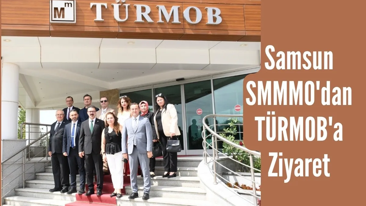 Samsun SMMMO'dan TÜRMOB'a Ziyaret