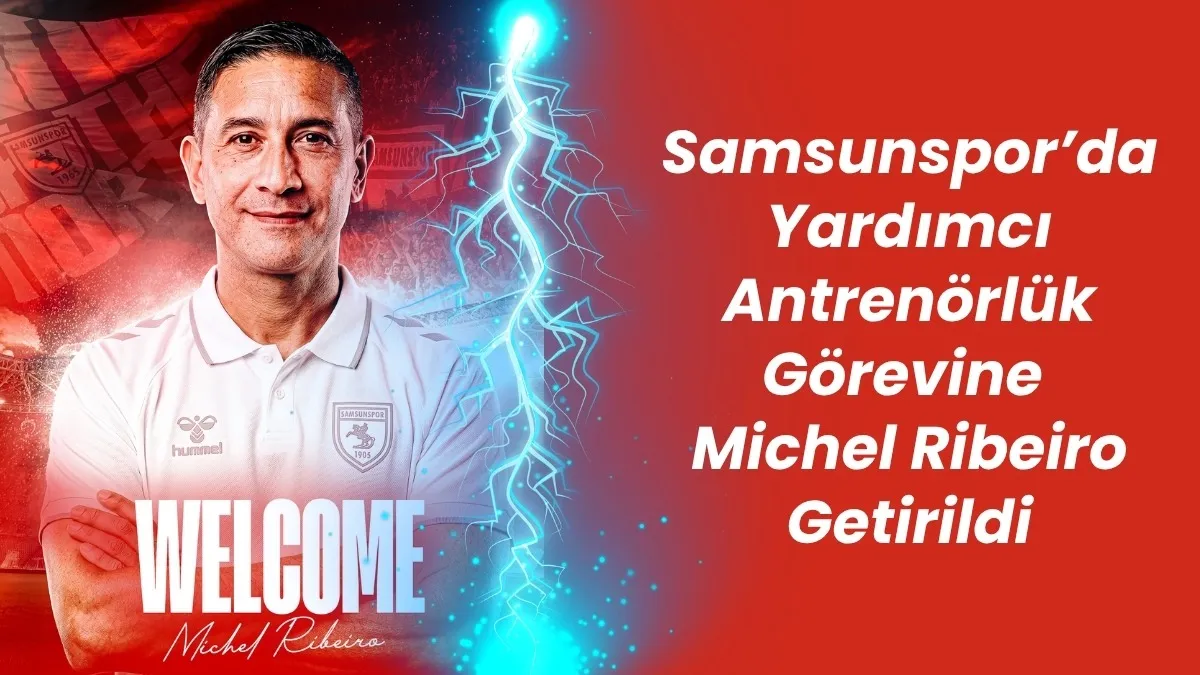 Samsunspor’da Yardımcı Antrenörlük Görevine Michel Ribeiro Getirildi