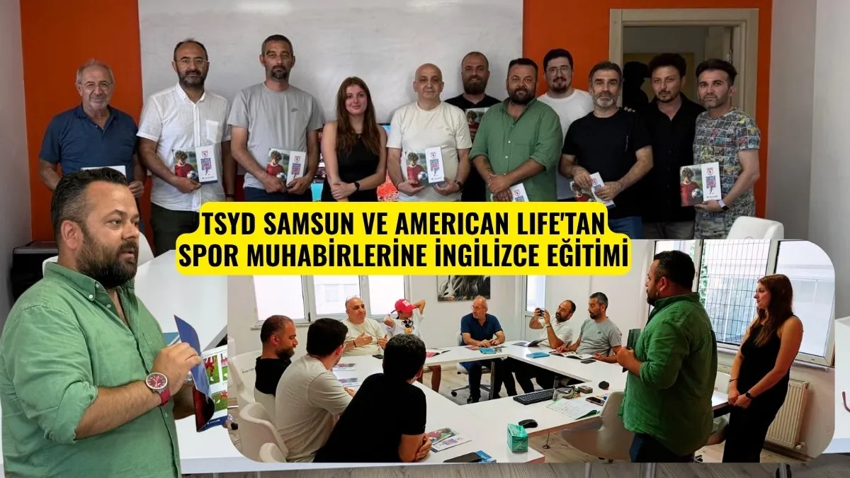 TSYD SAMSUN VE AMERICAN LIFE'TAN SPOR MUHABİRLERİNE İNGİLİZCE EĞİTİMİ