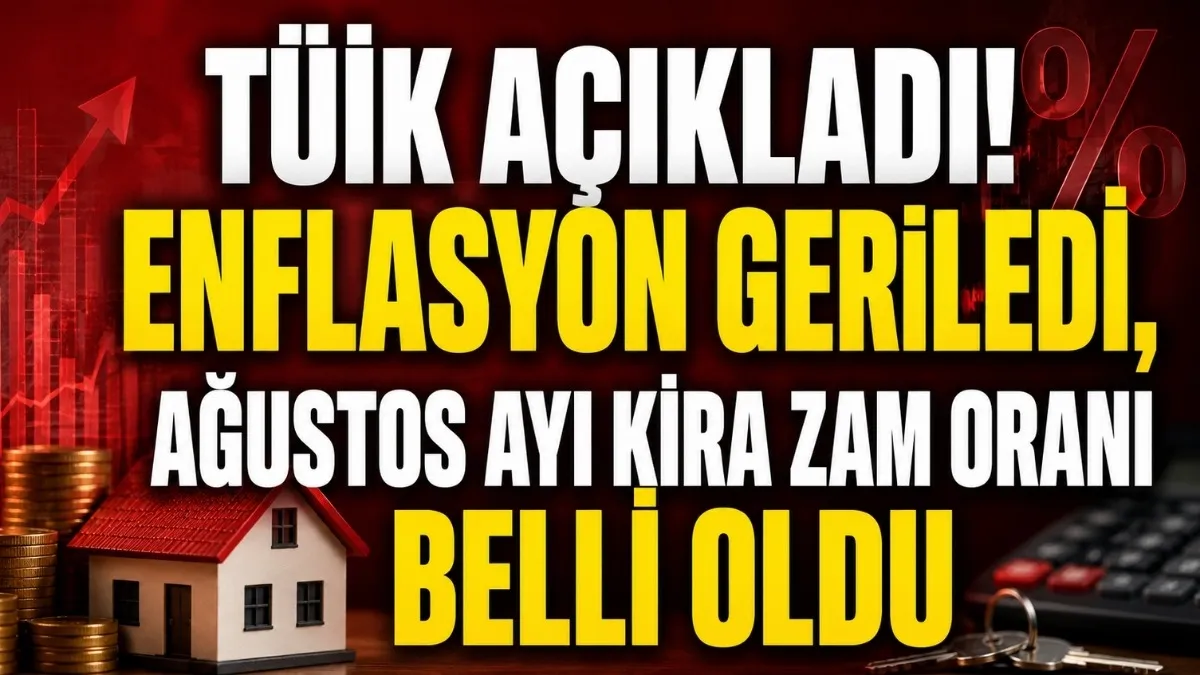 TÜİK açıkladı! Enflasyon geriledi, ağustos ayı kira zam oranı belli oldu