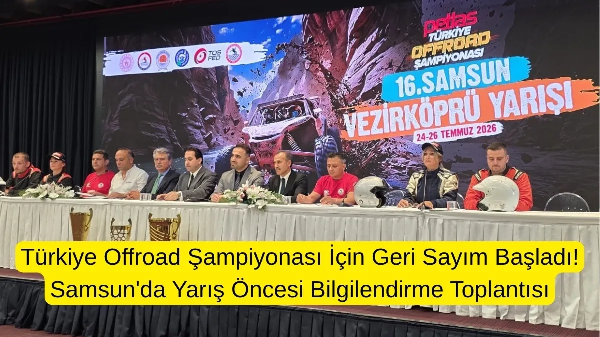 Türkiye Offroad Şampiyonası İçin Geri Sayım Başladı! Vezirköprü 24-26 Temmuz'da Heyecana Ev Sahipliği Yapacak