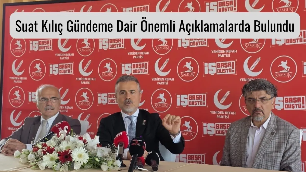 YRP'li Suat Kılıç Samsun'da gündeme dair önemli açıklamalarda bulundu