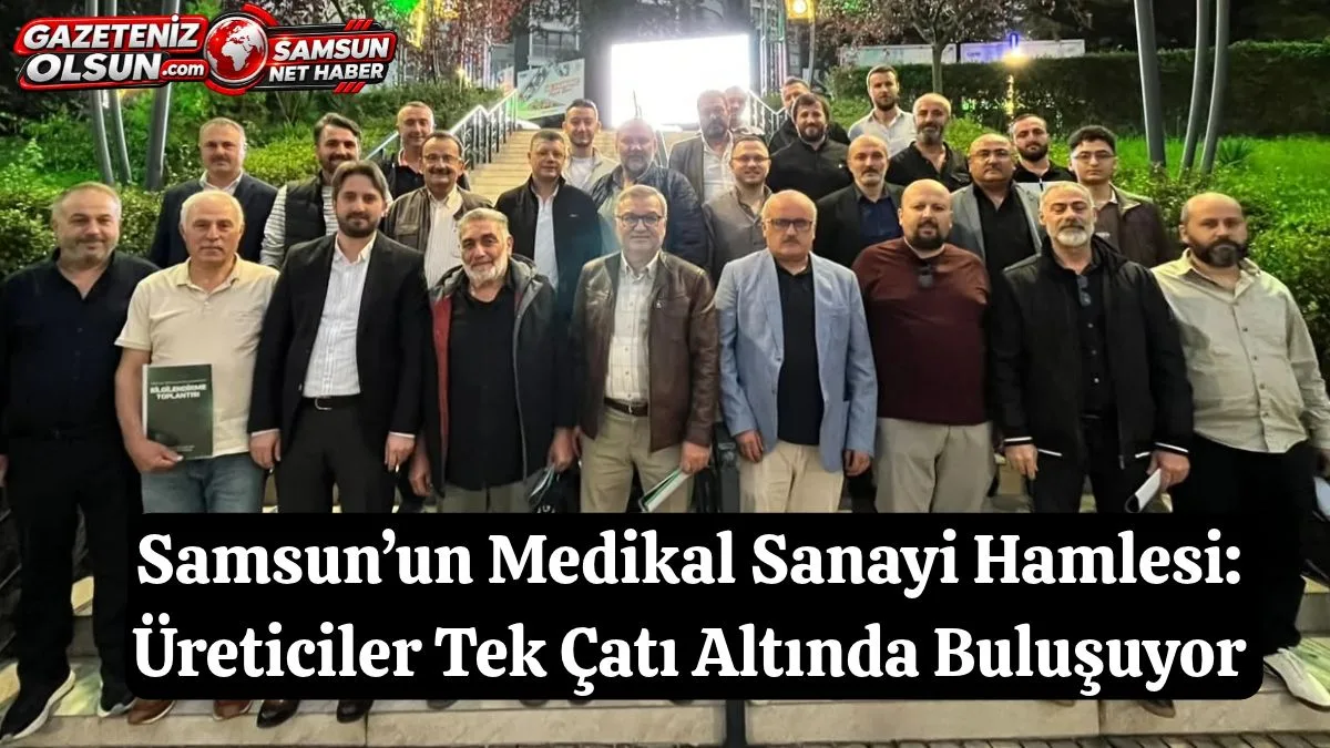Samsun’da Medikal Sanayi Sitesi İçin Firmaların Talepleri Toplandı
