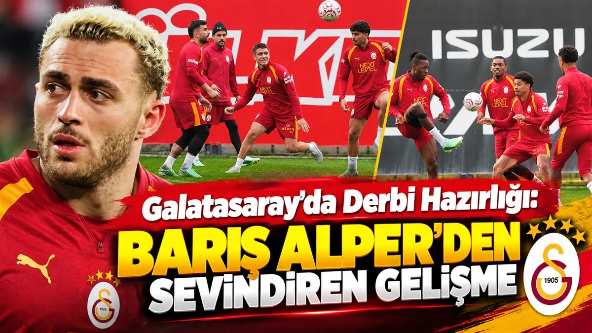 Fenerbahçe Derbisi Öncesi Galatasaray’da Son Durum, Barış Alper Yılmaz FB maçında olacak mı?