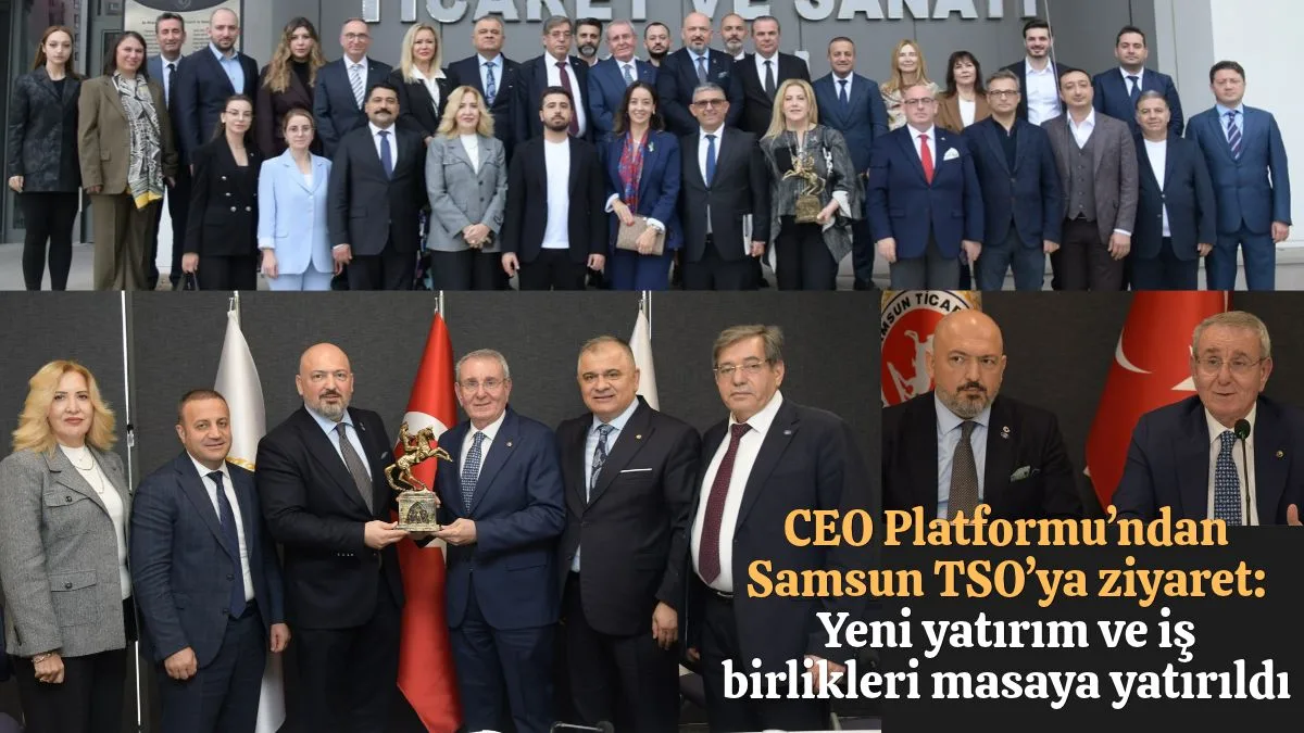 CEO Platformu’ndan Samsun TSO’ya ziyaret: Yeni yatırım ve iş birlikleri masaya yatırıldı