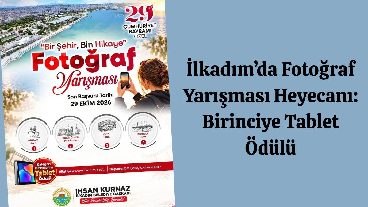 İlkadım’da Fotoğraf Yarışması Heyecanı Birinciye Tablet Ödülü ve Çeşitli Hediyeler