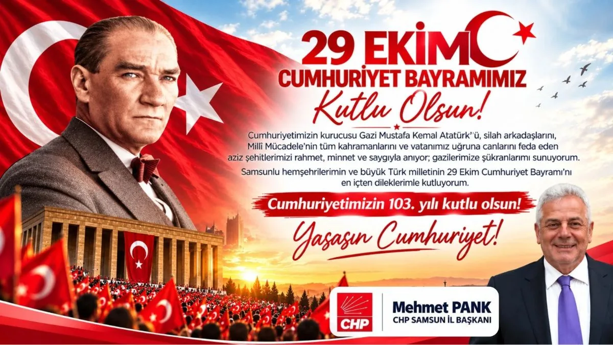 CHP Samsun İl Başkanı Mehmet Pank: Cumhuriyet Sonsuza Kadar Yaşayacak