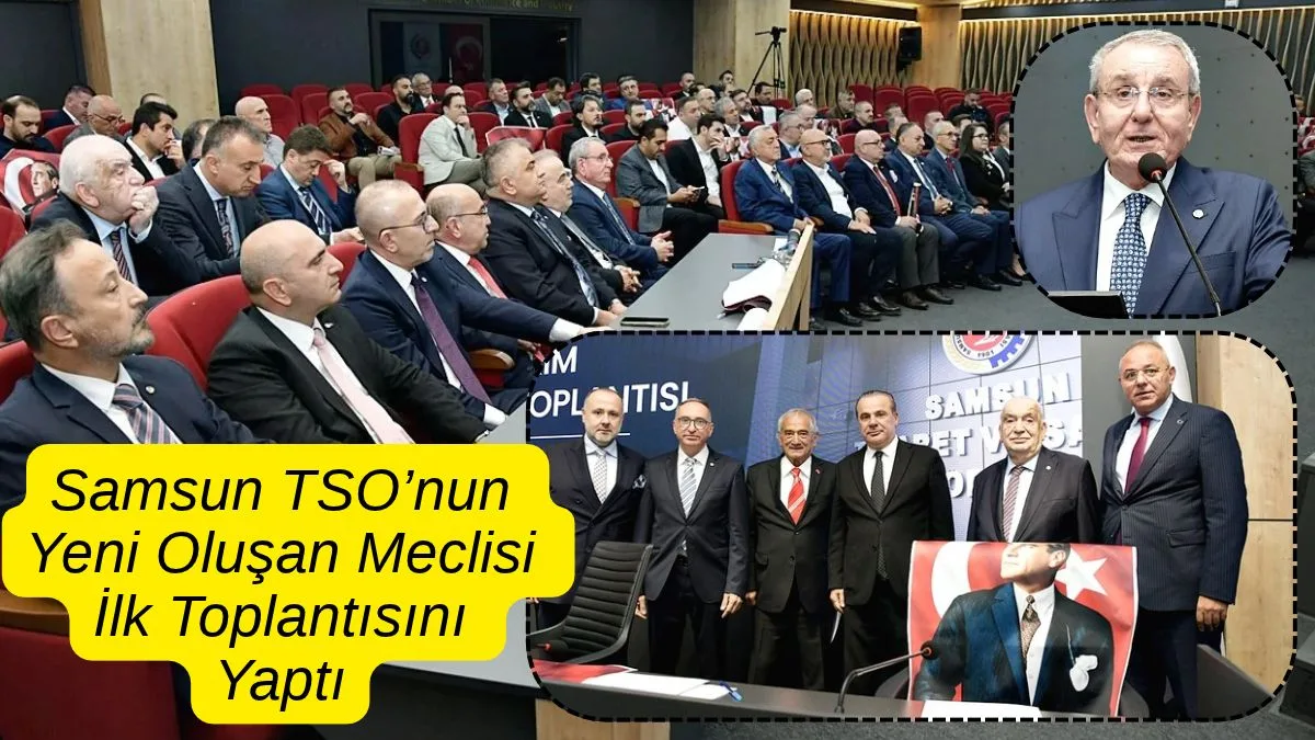 Samsun TSO’nun Yeni Oluşan Meclisi İlk Toplantısını Yaptı