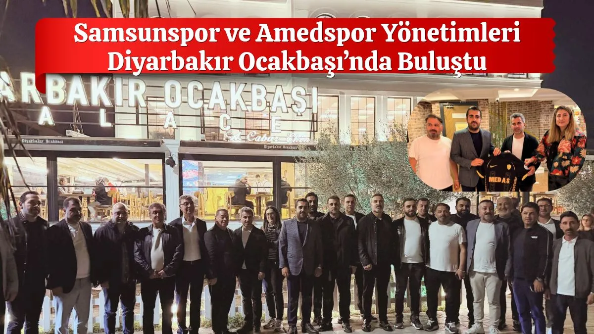 Diyarbakır Ocakbaşı’nda Samsunspor ve Amedspor’dan Dostluk Buluşması