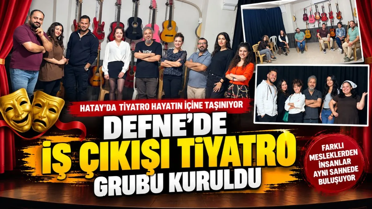 Hatay’da İş Çıkışı Tiyatro Başladı! Defne’de Yeni Grup Kuruldu