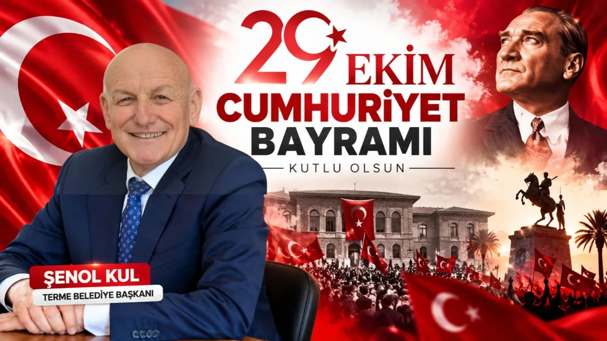 Terme Belediye Başkanı Şenol Kul’dan Cumhuriyet’in 103. Yılı Mesajı